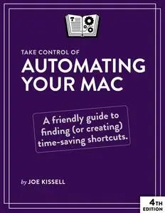 Take Control of Automating Your Mac, 4th Edition -Version 4.1