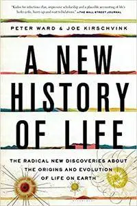 A New History of Life: The Radical New Discoveries about the Origins and Evolution of Life on Earth (Repost)