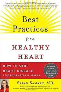 Best Practices for a Healthy Heart: How to Stop Heart Disease Before or After It Starts