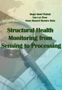 "Structural Health Monitoring from Sensing to Processing" ed. by Magd Abdel Wahab, Yun Lai Zhou, Nuno Manuel Mendes Maia