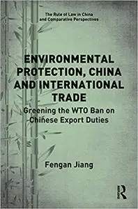 Environmental Protection, China and International Trade: Greening the WTO Ban on Chinese Export Duties