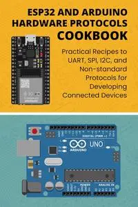 ESP32 AND ARDUINO HARDWARE PROTOCOLS COOKBOOK