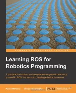 Learning ROS for Robotics Programming 