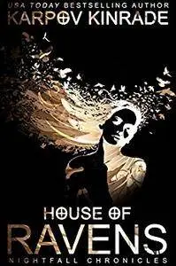 House of Ravens (The Nightfall Chronicles Book 2)   by Karpov Kinrade