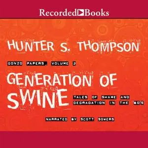 Generation of Swine: Tales of Shame and Degradation in the '80's [Audiobook]