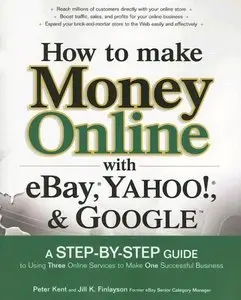 How to Make Money Online with eBay, Yahoo!, and Google by Peter Kent [Repost]