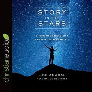 Story in the Stars: Discovering God's Design and Plan for Our Universe [Audiobook]