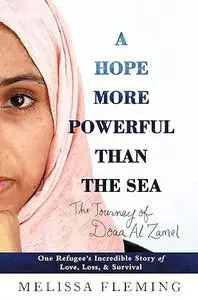 A Hope More Powerful Than the Sea: One Refugee's Incredible Story of Love, Loss, and Survival (Repost)