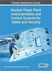 Nuclear Power Plant Instrumentation and Control Systems for Safety and Security