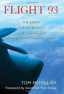 Flight 93: The Story, the Aftermath, and the Legacy of American Courage on 9/11