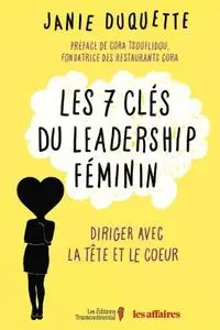 Janie Duquette, "Les 7 clés du leadership féminin: Diriger avec la tête et le cœur"
