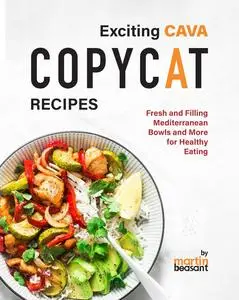 Exciting CAVA Copycat Recipes: Fresh and Filling Mediterranean Bowls and More for Healthy Eating