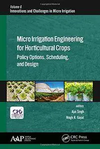Micro Irrigation Engineering for Horticultural Crops: Policy Options, Scheduling, and Design