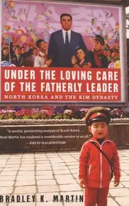 Under the Loving Care of the Fatherly Leader: North Korea and the Kim Dynasty (Repost)