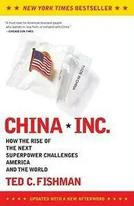 Ted Fishman - China, Inc.: How the Rise of the Next Superpower Challenges America and the World [Repost]