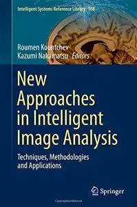 New Approaches in Intelligent Image Analysis: Techniques, Methodologies and Applications