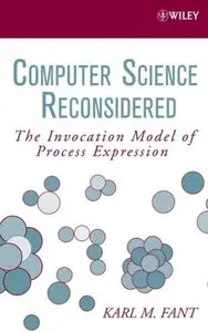 Computer Science Reconsidered: The Invocation Model of Process Expression (Repost)
