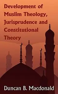 Development of Muslim Theology, Jurisprudence and Constitutional Theory. (Semitic)