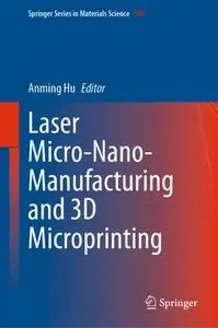 Laser Micro-Nano-Manufacturing and 3D Microprinting (Repost)