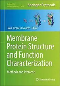 Membrane Protein Structure and Function Characterization: Methods and Protocols