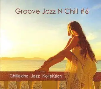 Konstantin Klashtorni - Chillaxing Jazz KolleKtion: Groove Jazz N Chill #6 (2018)