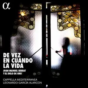 Cappella Mediterranea & Leonardo García Alarcón - De vez en cuando la vida (2018) [Official Digital Download 24/88]