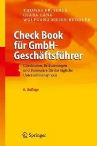 Check Book für GmbH-Geschäftsführer: Checklisten, Erläuterungen und Formulare für die tägliche Unternehmenspraxis