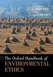 The Oxford Handbook of Environmental Ethics (Oxford Handbooks)