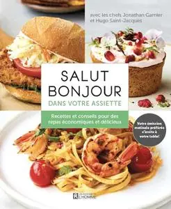 Jonathan Garnier, Hugo Saint-Jacques, "Salut Bonjour dans votre assiette : Recettes et conseils pour des repas économiques et d