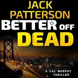 Better Off Dead (A Cal Murphy Thriller #3) [Audiobook]