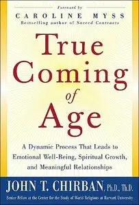 True Coming of Age: A dynamic process that leads to emotional stability, spiritual growth, and meaningful relationships