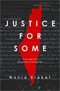 Justice for Some: Law and the Question of Palestine