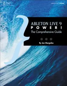 Ableton Live 9 Power!: The Comprehensive Guide (repost)