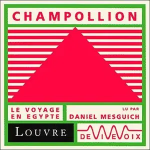Jean-François Champollion, "Champollion, le voyage en Egypte"