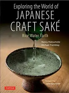 Exploring the World of Japanese Craft Sake: Rice, Water, Earth
