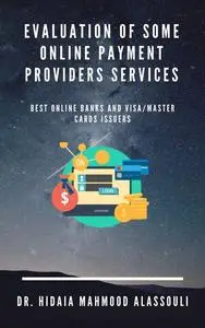 «Evaluation of Some Online Payment Providers Services» by Hidaia Mahmood Alassouli