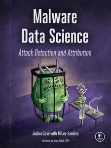 Malware Data Science: Attack Detection and Attribution