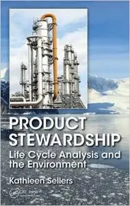Product Stewardship: Life Cycle Analysis and the Environment