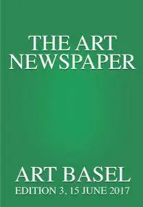 The Art Newspaper - Art Basel, Edition 3, 15 June 2017