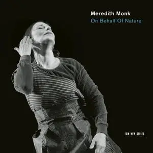 Meredith Monk & Vocal Ensemble - On Behalf of Nature (2016)