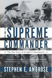 The Supreme Commander: The War Years of Dwight D. Eisenhower [Repost]
