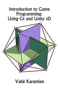 Introduction to Game Programming: Using C# and Unity 3D (Repost)