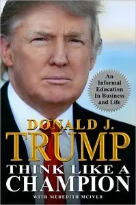 Think Like a Champion: An Informal Education In Business and Life (repost)