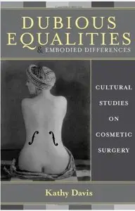 Dubious Equalities and Embodied Differences: Cultural Studies on Cosmetic Surgery [Repost]