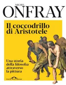 Michel Onfray - Il coccodrillo di Aristotele