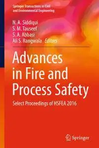 Advances in Fire and Process Safety: Select Proceedings of HSFEA 2016 (Repost)