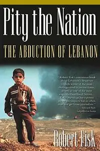 Pity the Nation: The Abduction of Lebanon