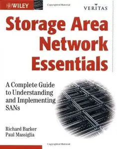 Storage Area Network Essentials: A Complete Guide to Understanding and Implementing SANs (Repost)