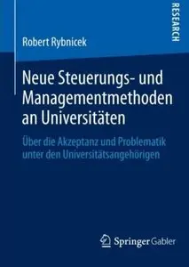 Neue Steuerungs- und Managementmethoden an Universitäten: Über die Akzeptanz und Problematik unter den Universitätsangehörigen
