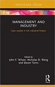 Management and Industry: Case studies in UK industrial history